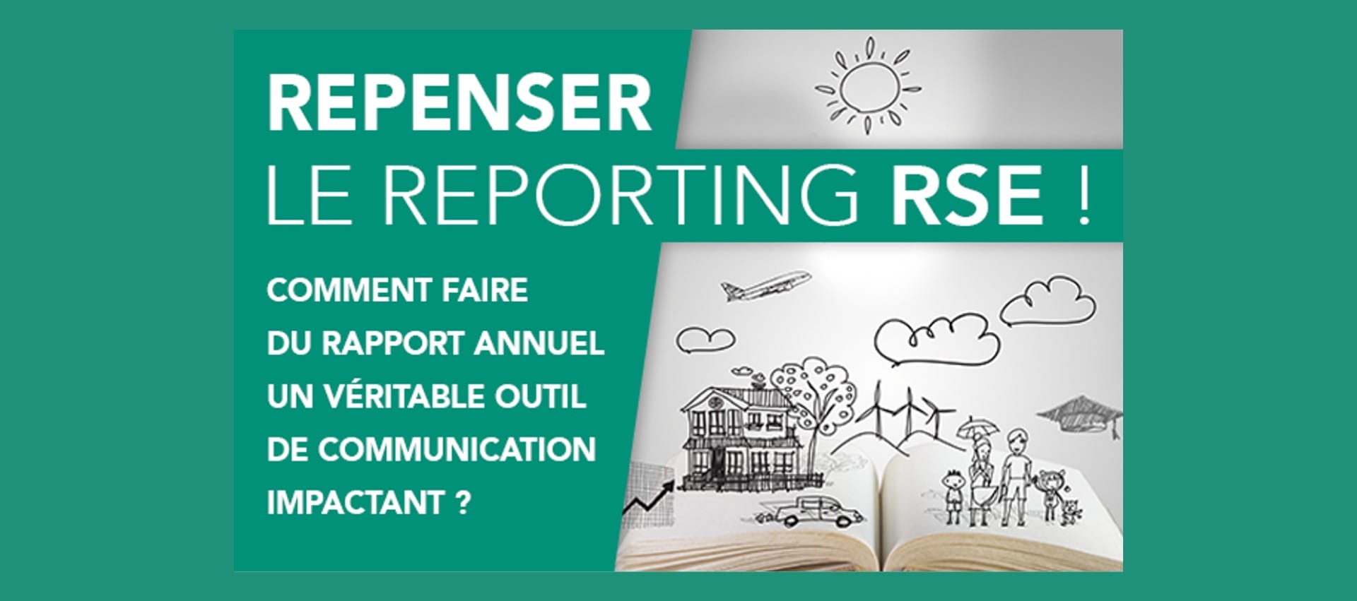 Repenser le reporting RSE, comment faire du rapport annuel un outil de communication impactant ?
