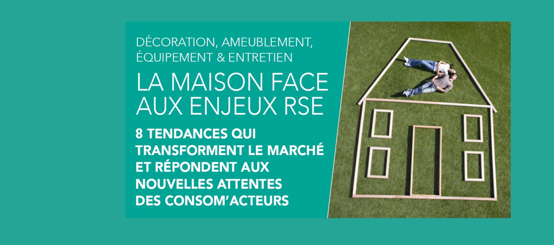 La maison face aux enjeux RSE : 8 tendances qui transforment le marché et répondent aux nouvelles attentes des consom’acteurs !