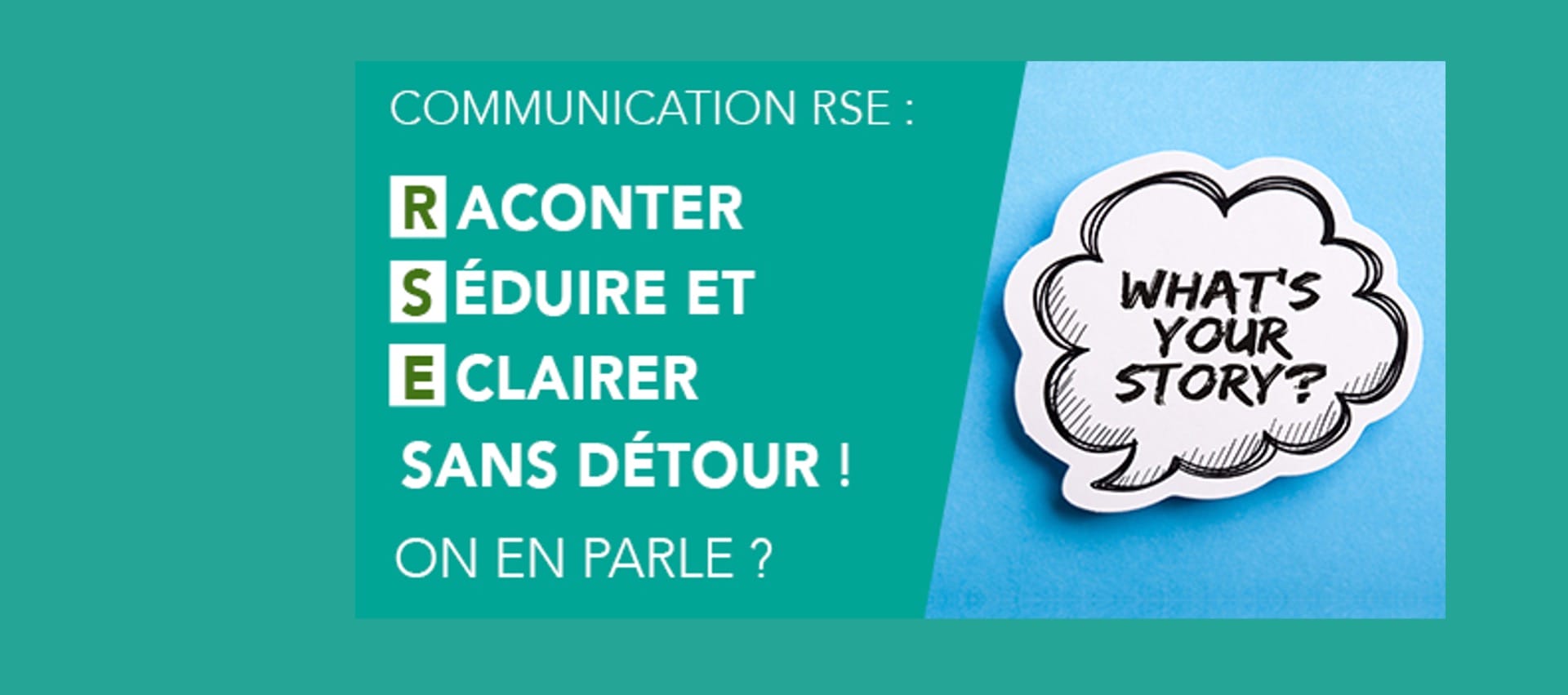 Communication RSE : raconter, séduire et éclairer sans détour !