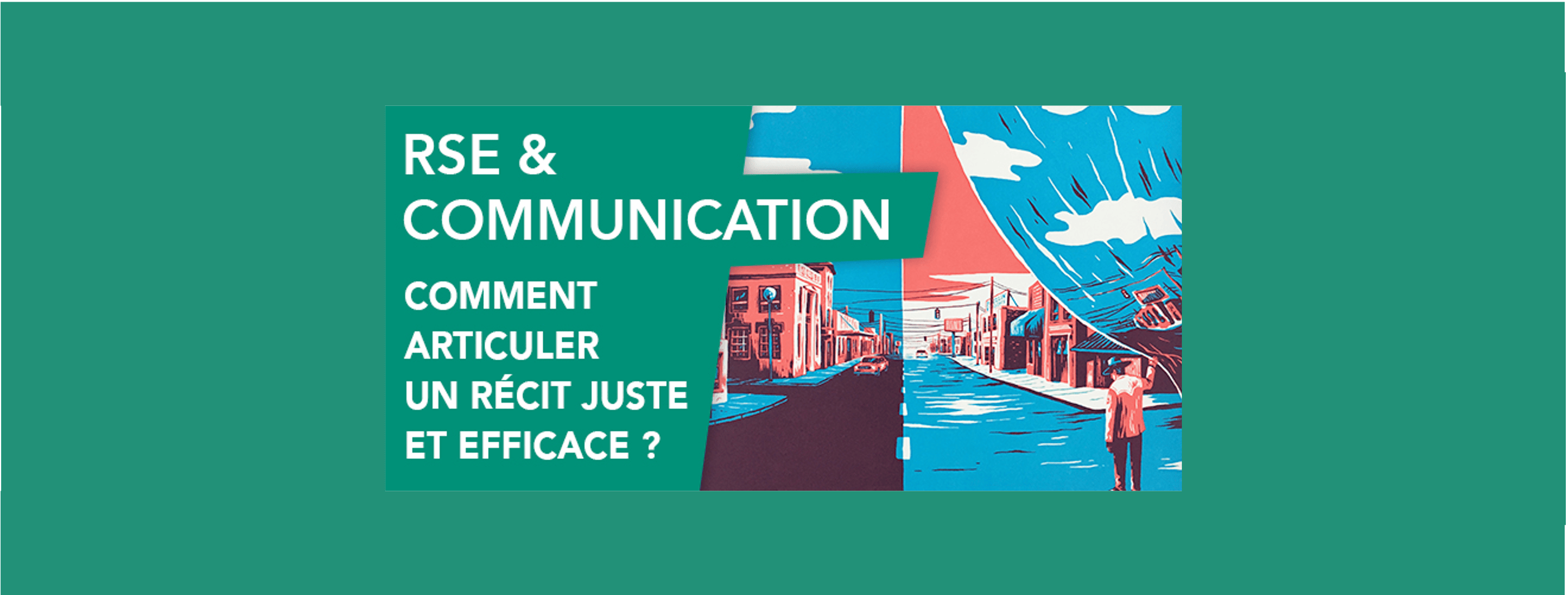 RSE et Communication : Comment articuler un récit juste et efficace ?