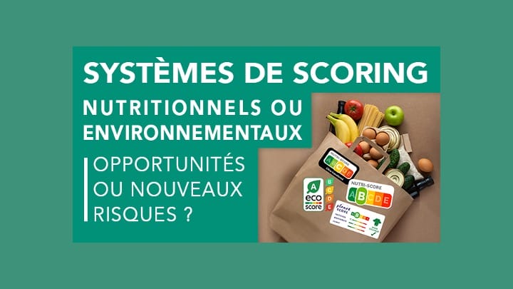 Systèmes de Scoring nutritionnels ou environnementaux : opportunités ou nouveaux risques ?